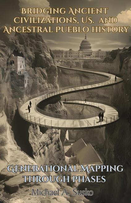 Generational Mapping Through Phases: Bridging Ancient Civilizations, U.S. and Ancestral Pueblo History