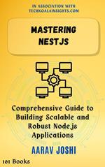 Mastering NestJS: Comprehensive Guide to Building Scalable and Robust Node.js Applications