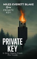 PRIVATE KEY: It Only Opens From the Inside