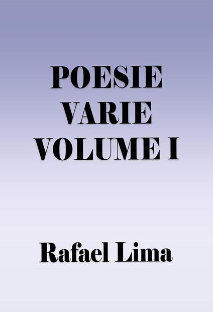 Poesie Varie Volume I - Rafael Lima - ebook