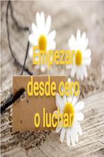 Empezar desde cero o luchar