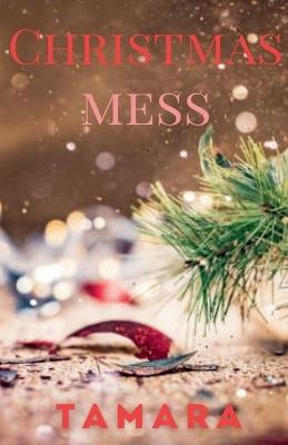 Christmas Mess - Tamara - cover