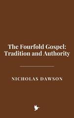 The Fourfold Gospel: Tradition and Authority