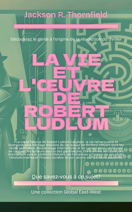 La vie et l'œuvre de Robert Ludlum