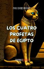 La Civilización de los Gatos – Los cuatro profetas de Egipto