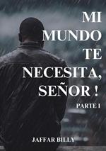 ¡Mi Mundo Te Necesita, Señor!