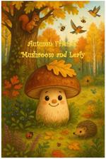 Autumn Friends: Mushroom and Leafy