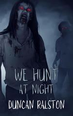 We Hunt at Night