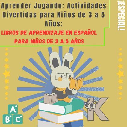 Aprender Jugando: Actividades Divertidas para Niños de 3 a 5 Años; Libros de Aprendizaje en Español Para Niños de 3 a 5 Años - Ciro Bandrés - ebook
