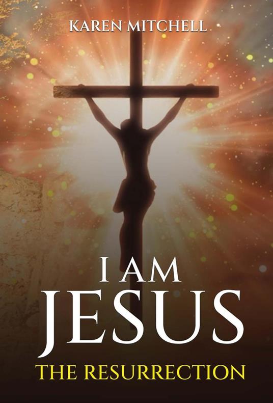 I am Jesus: The Resurrection