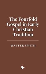 The Fourfold Gospel in Early Christian Tradition