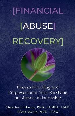 Financial Abuse Recovery - Christine E Murray,Eileen Martin - cover