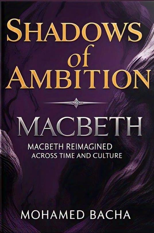 Shadows of Ambition: Macbeth Reimagined Across Time and Culture - Mohamed Bacha - ebook