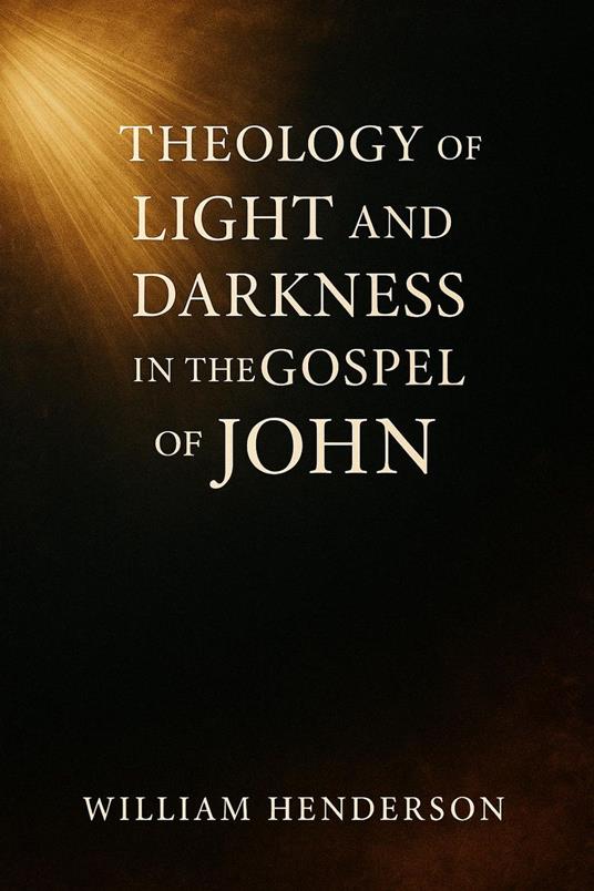Theology of Light and Darkness in the Gospel of John