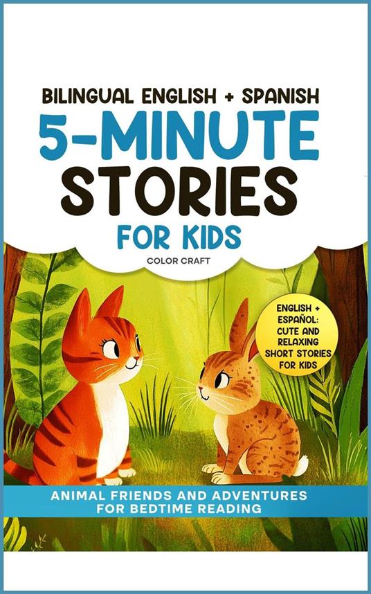 Bilingual 5-Minute Stories For Kids: Animal Friends and Adventures For Bedtime Reading in English + Spanish | Cuentos en ingles y españo - Color Craft - ebook