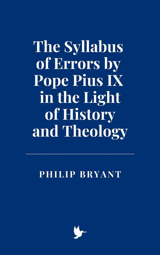 The Syllabus of Errors by Pope Pius IX in the Light of History and Theology