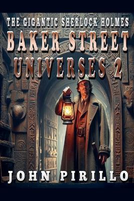 The Gigantic Sherlock Holmes Baker Street Universes 2 - John Pirillo - cover