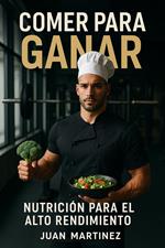 Comer para Ganar: Nutrición para el Alto Rendimiento