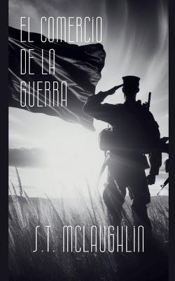 El Comercio de la Guerra - S T McLaughlin - cover