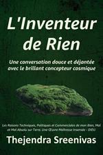 L'Inventeur de Rien - Une conversation douce et déjantée avec le brillant concepteur cosmique