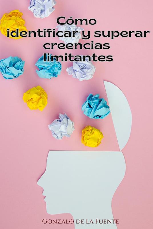 Cómo Identificar y Superar Creencias Limitantes