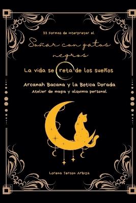 33 Formas de interpretar el soñar con gatos - La vida secreta de los sueños - Lorena Tercon Arbiza - cover
