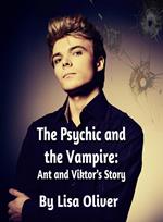 The Psychic and The Vampire: Ant and Viktor's Story