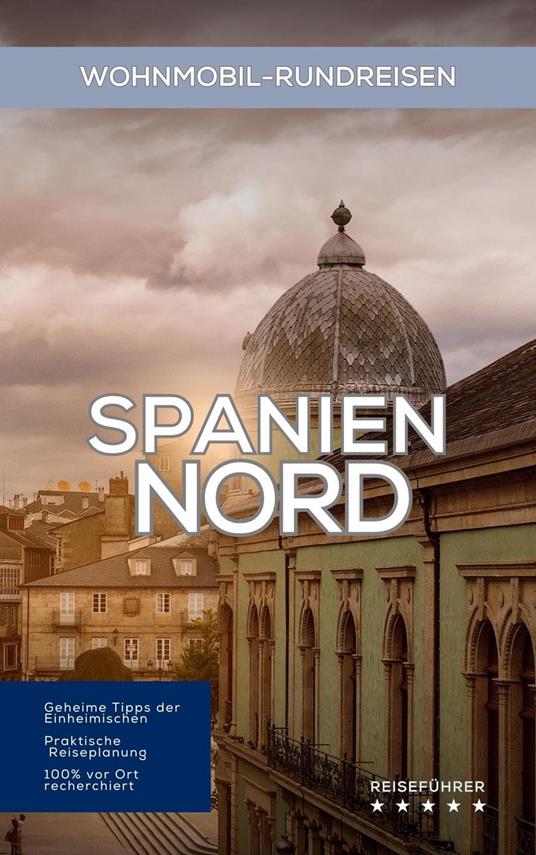 Wohnmobil-Rundreisen Nordspanien: Reiseführer