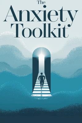 The Anxiety Toolkit - Timothy Scott Phillips - cover