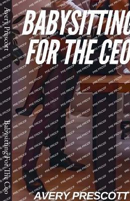 Babysitting For The Ceo - Avery Prescott - cover