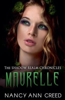 The Shadow Realm Chronicles: Maurelle - Nancy Ann Creed - cover