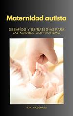 Maternidad autista - Desafíos y estrategias para las madres con autismo