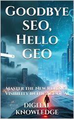 Goodbye SEO, Hello GEO: Master the New Rules of Visibility in the Age of AI