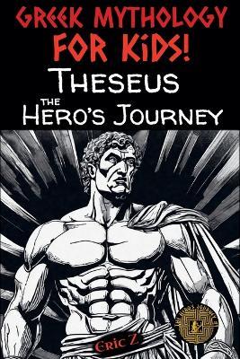 Theseus - the Hero's Journey - Eric Z - cover