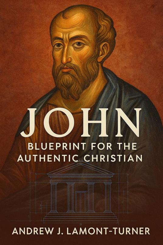 John: Blueprint for the Authentic Christian