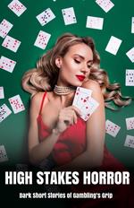 High Stakes Horror Dark Short Stories of Gambling’s Grip