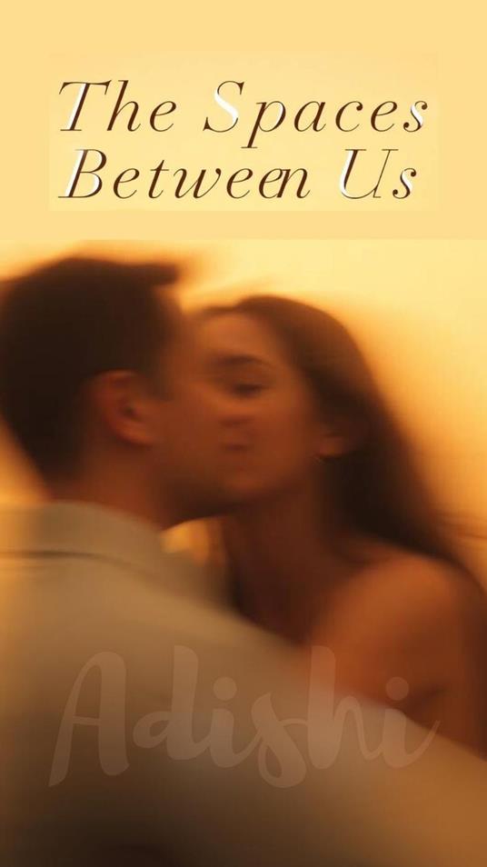 The Spaces Between Us