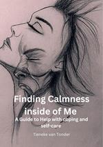 Finding Calmness inside of Me - A Guide to help with coping and self-care