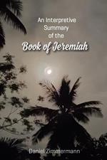 An Interpretive Summary of the Book of Jeremiah