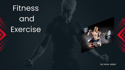 Fitness and Exercise