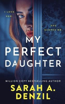 My Perfect Daughter - Sarah A Denzil - cover