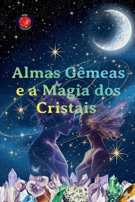 Almas Gêmeas e a Magia dos Cristais - Alina Rubi - cover
