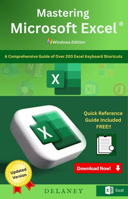 Mastering Microsoft Excel: A Comprehensive Guide of Over 200 Excel Keyboard Shortcuts