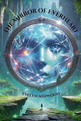 The Mirror of Everheart - Evelyn Ashwood - cover