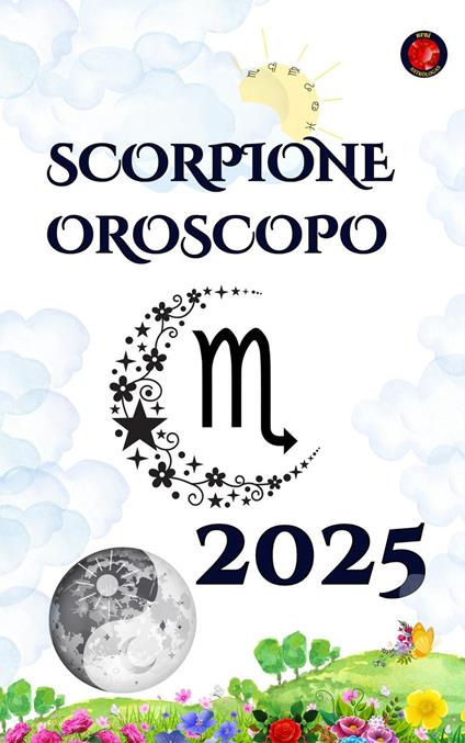 Scorpione Oroscopo 2025 - Alina Rubi - ebook