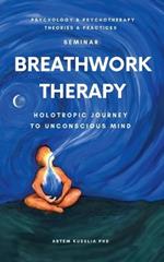 Breathwork Therapy Seminar: Holotropic Journey to Unconscious Mind Secrets