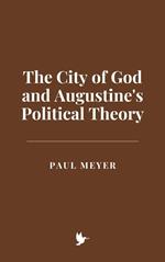 The City of God and Augustine's Political Theory
