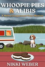 Whoopie Pies & Alibis: A Maine Campground Cozy Mystery (Book 2)