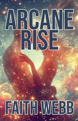 Arcane Rise - Faith Webb - cover
