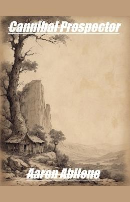 Cannibal Prospector - Aaron Abilene - cover